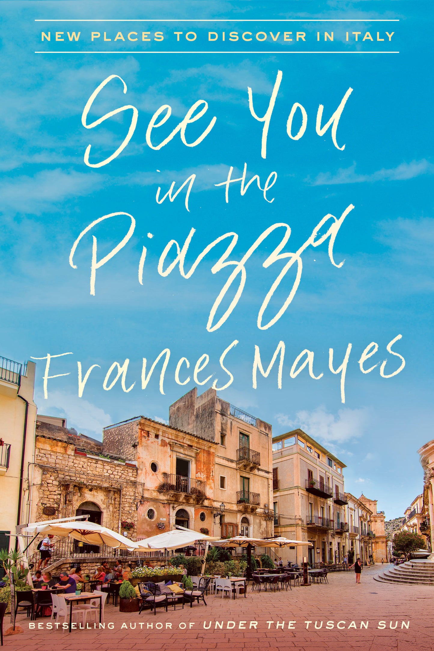 See You in the Piazza - New Places to Discover in Italy