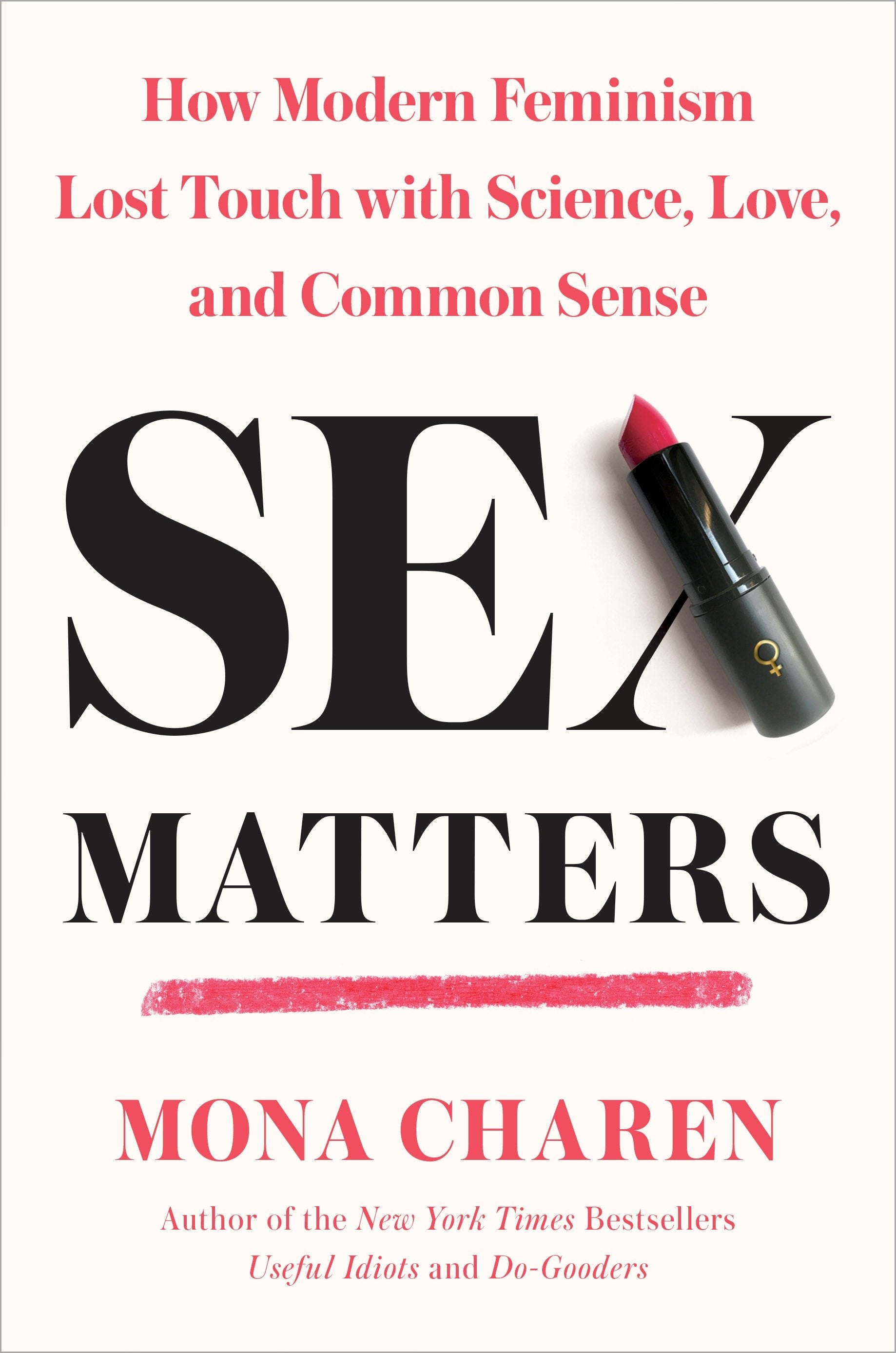 Sex Matters - How Modern Feminism Lost Touch with Science, Love, and Common Sense