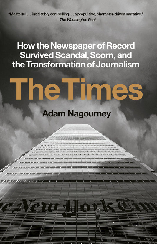 The Times - How the Newspaper of Record Survived Scandal, Scorn, and the Transformation of Journalism