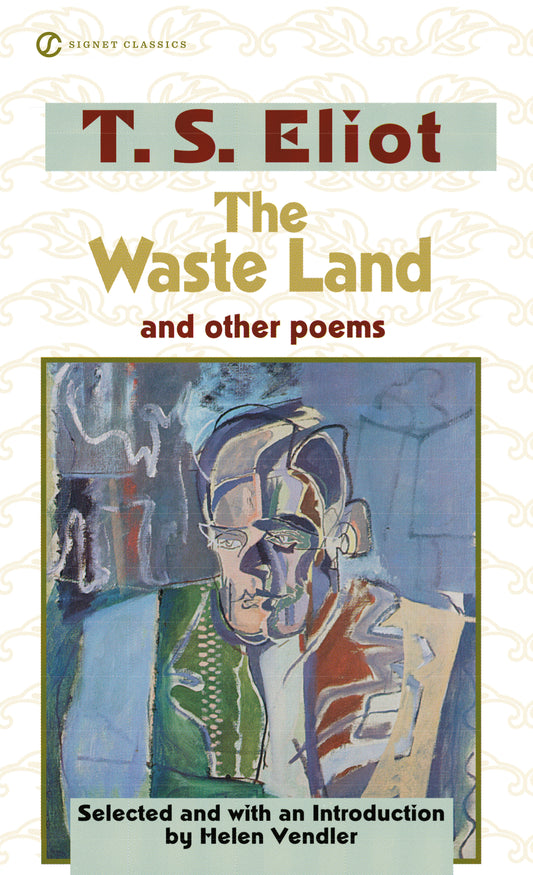 The Waste Land and Other Poems - Including The Love Song of J. Alfred Prufrock