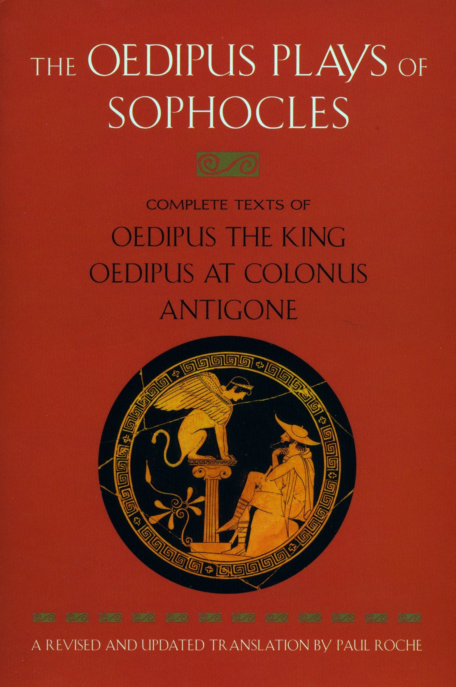 The Oedipus Plays of Sophocles - Oedipus the King; Oedipus at Colonus; Antigone