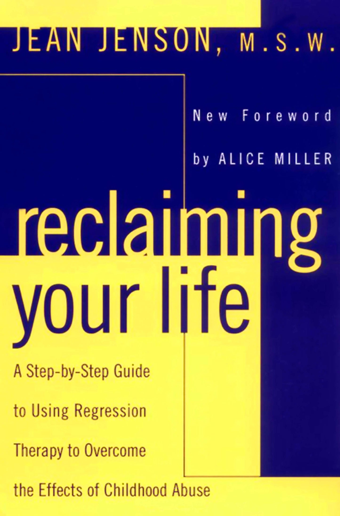 Reclaiming Your Life - A Step-by-Step Guide to Using Regression Therapy to Overcome the Effects of Childhood Abuse
