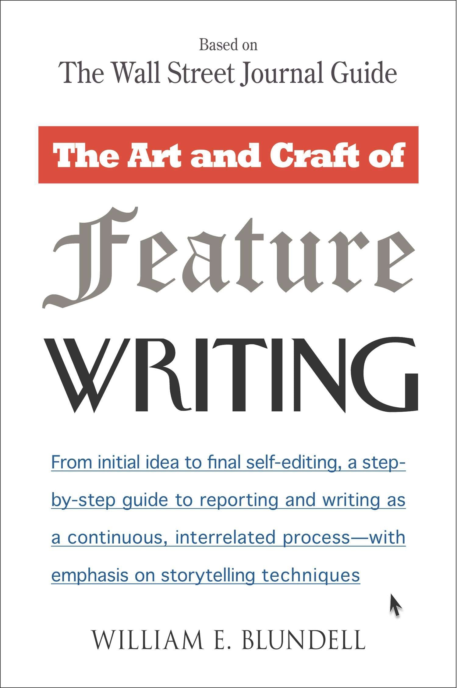 The Art and Craft of Feature Writing - Based on The Wall Street Journal Guide
