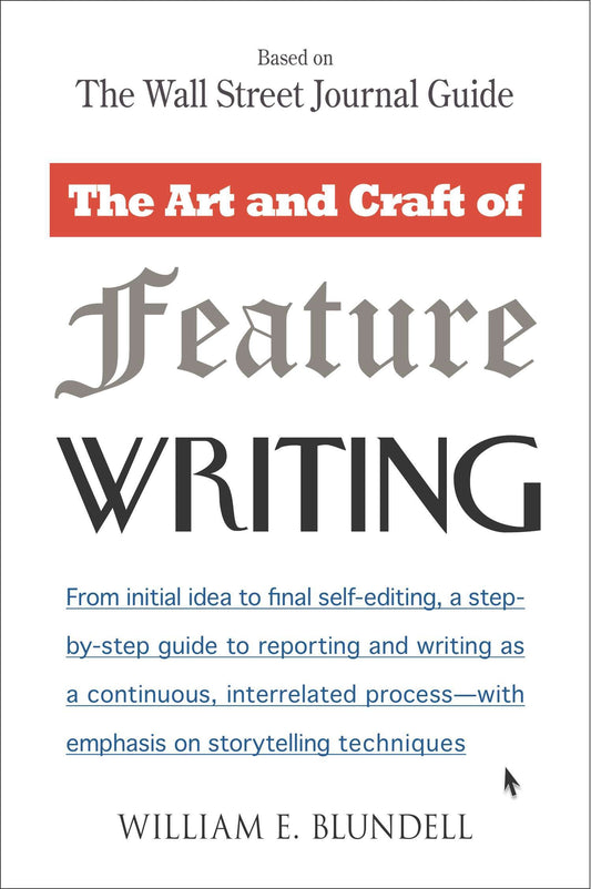 The Art and Craft of Feature Writing - Based on The Wall Street Journal Guide