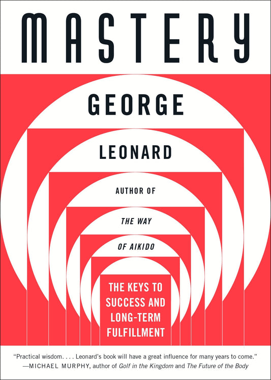 Mastery - The Keys to Success and Long-Term Fulfillment