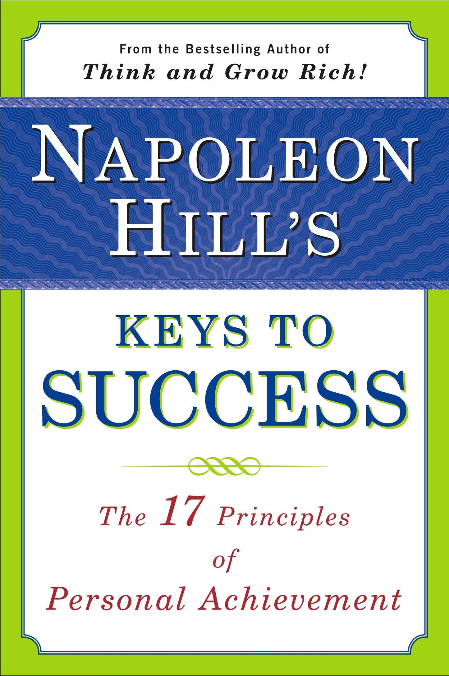 Napoleon Hill's Keys to Success - The 17 Principles of Personal Achievement