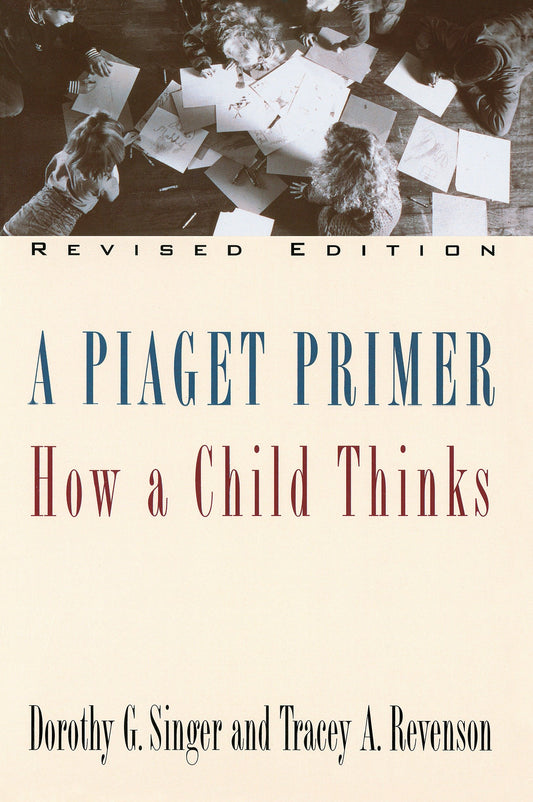 A Piaget Primer - How a Child Thinks; Revised Edition