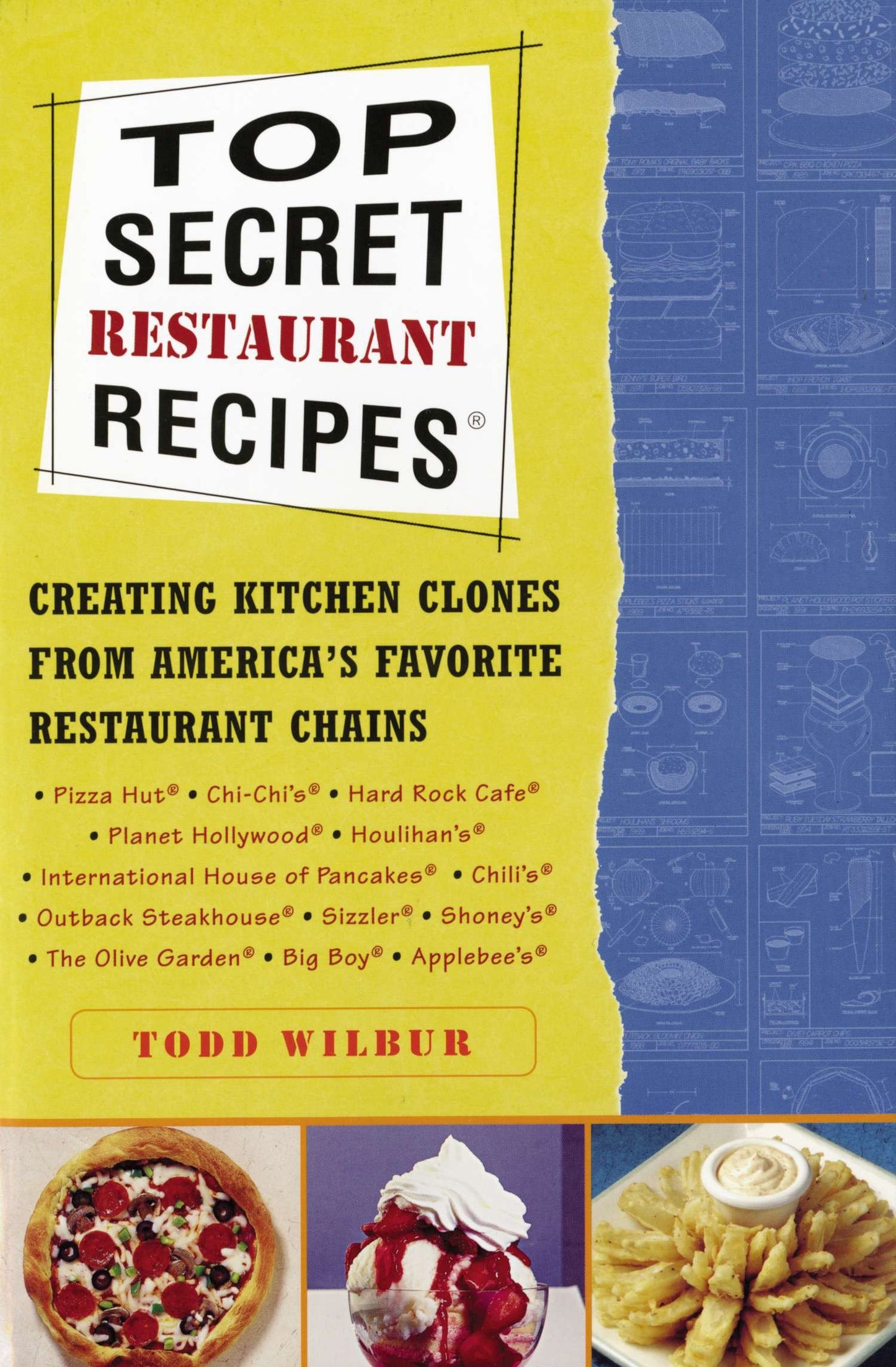 Top Secret Restaurant Recipes - Creating Kitchen Clones from America's Favorite Restaurant Chains: A Cookbook (Top Secret Restaurant Recipes)