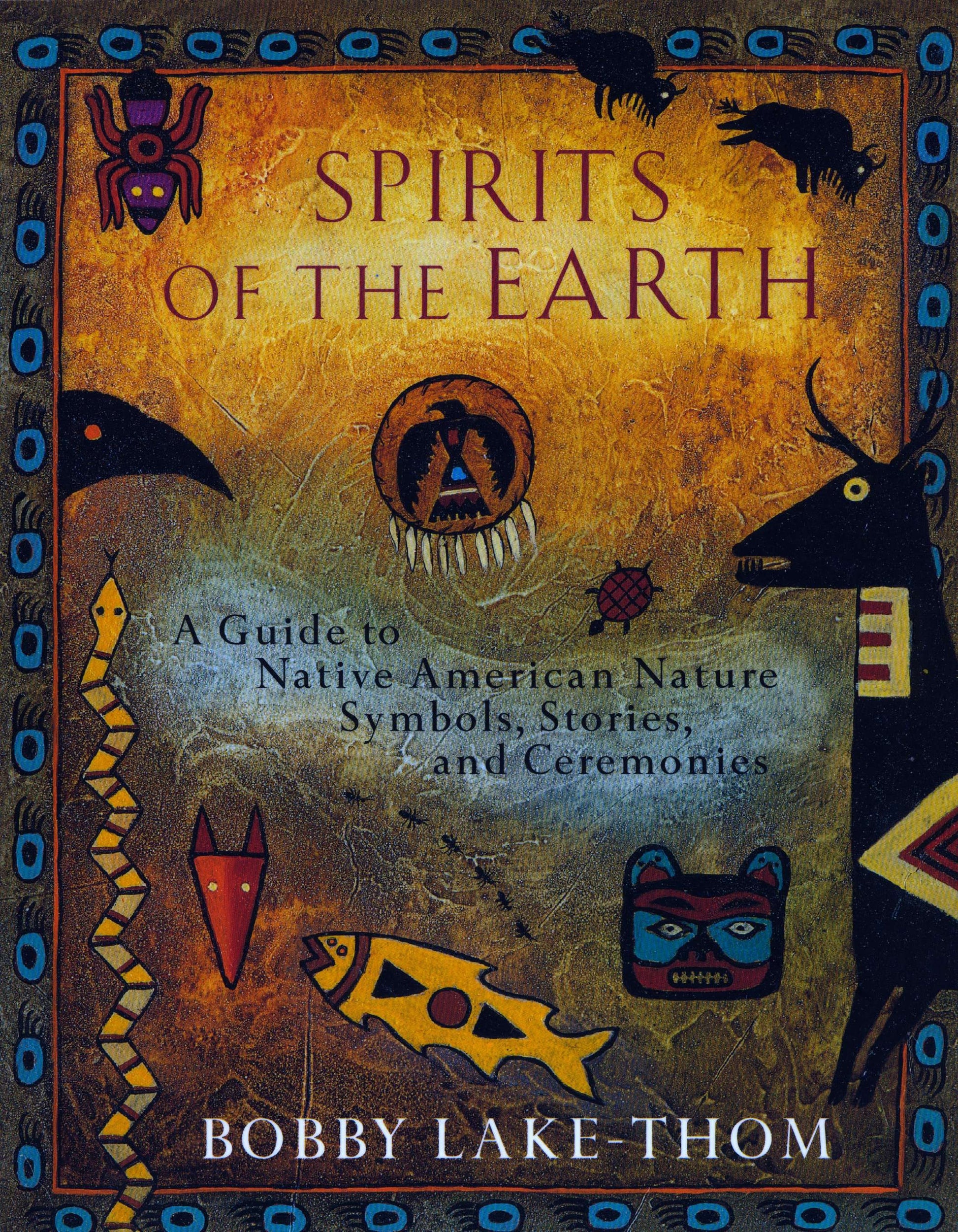 Spirits of the Earth - A Guide to Native American Nature Symbols, Stories, and Ceremonies