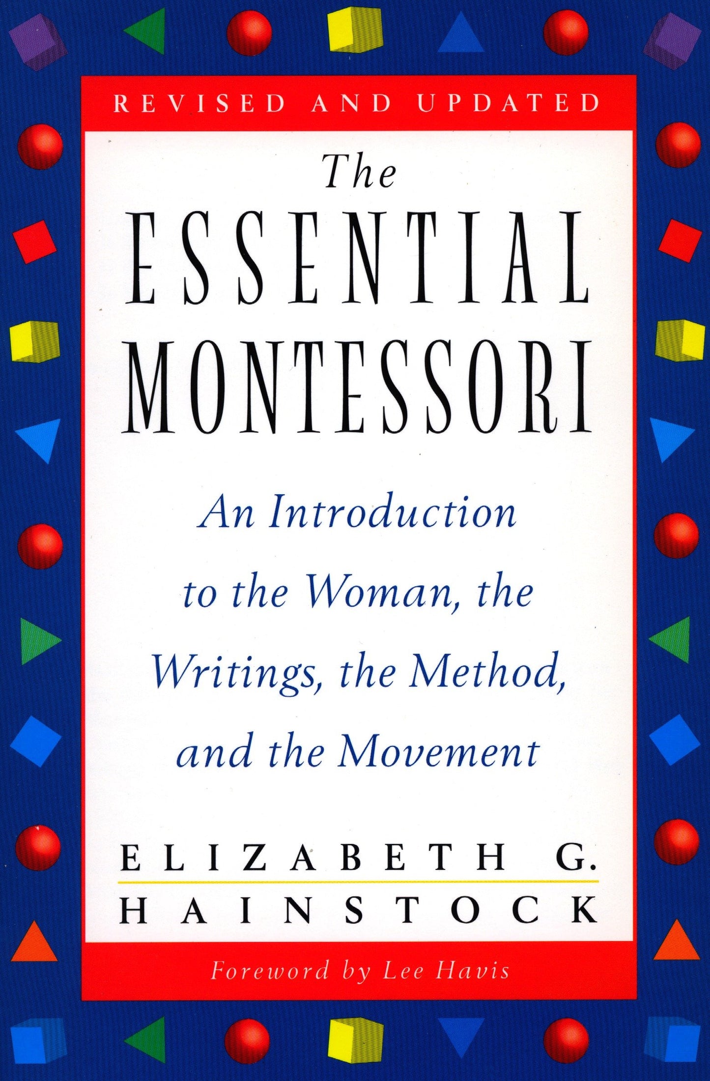 The Essential Montessori - An Introduction to the Woman, the Writings, the Method, and the Movement