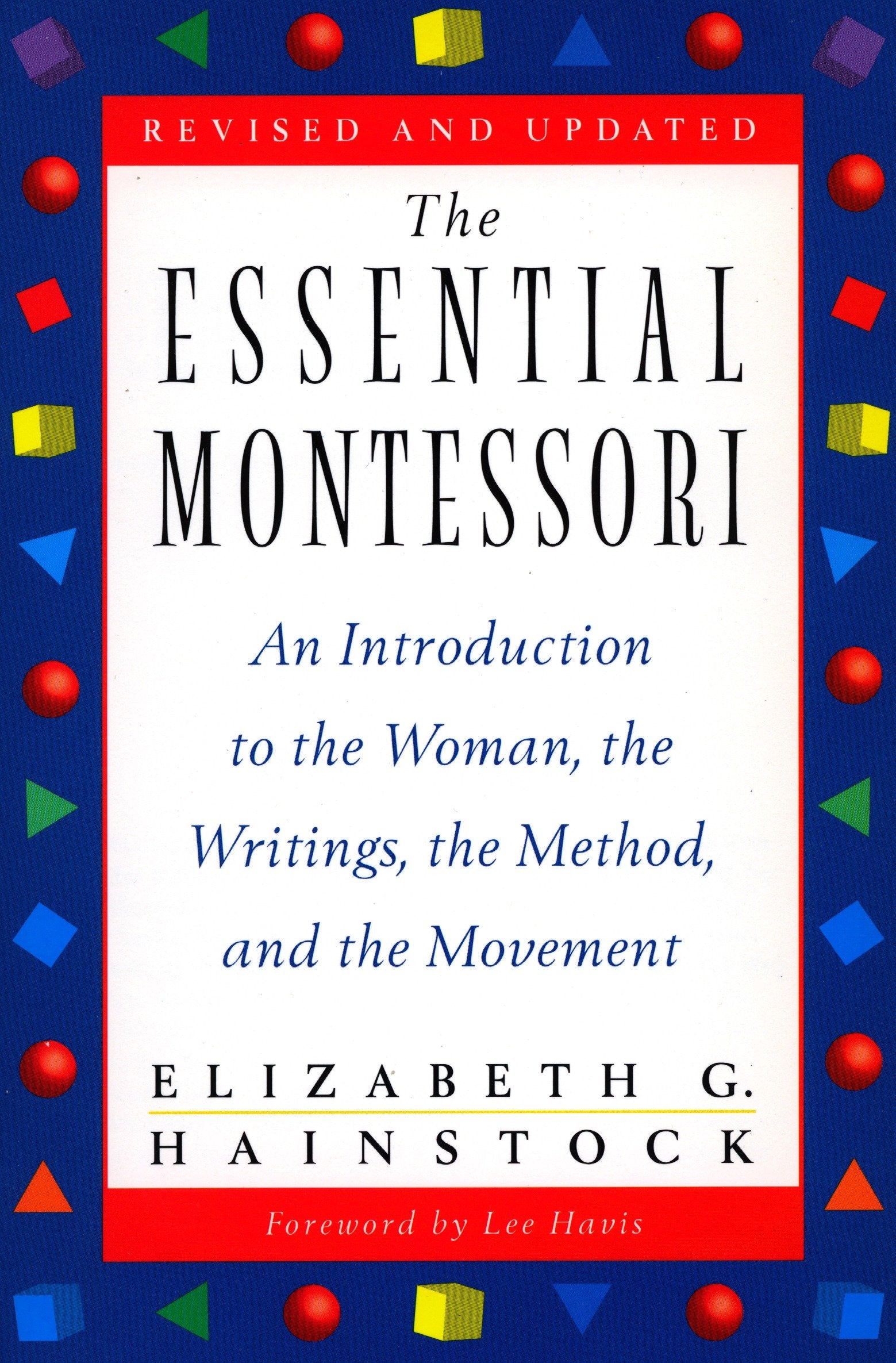 The Essential Montessori - An Introduction to the Woman, the Writings, the Method, and the Movement