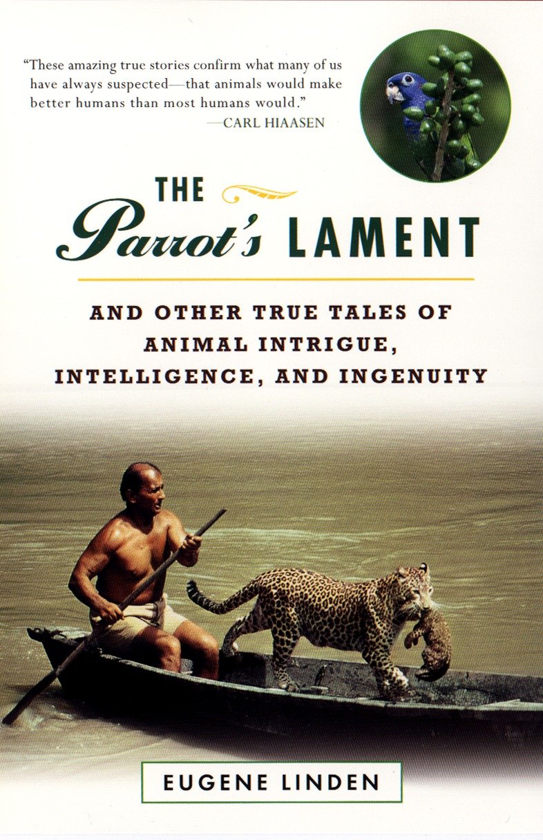 The Parrot's Lament - And Other True Tales of Animal Intrigue, Intelligence, and Ingenuity