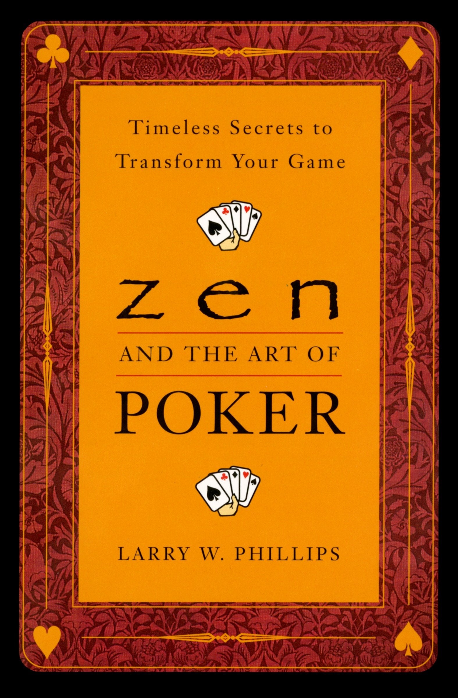 Zen and the Art of Poker - Timeless Secrets to Transform Your Game
