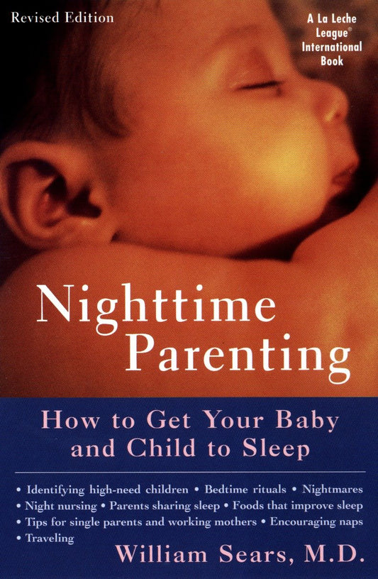 Nighttime Parenting (Revised) - How to Get Your Baby and Child to Sleep