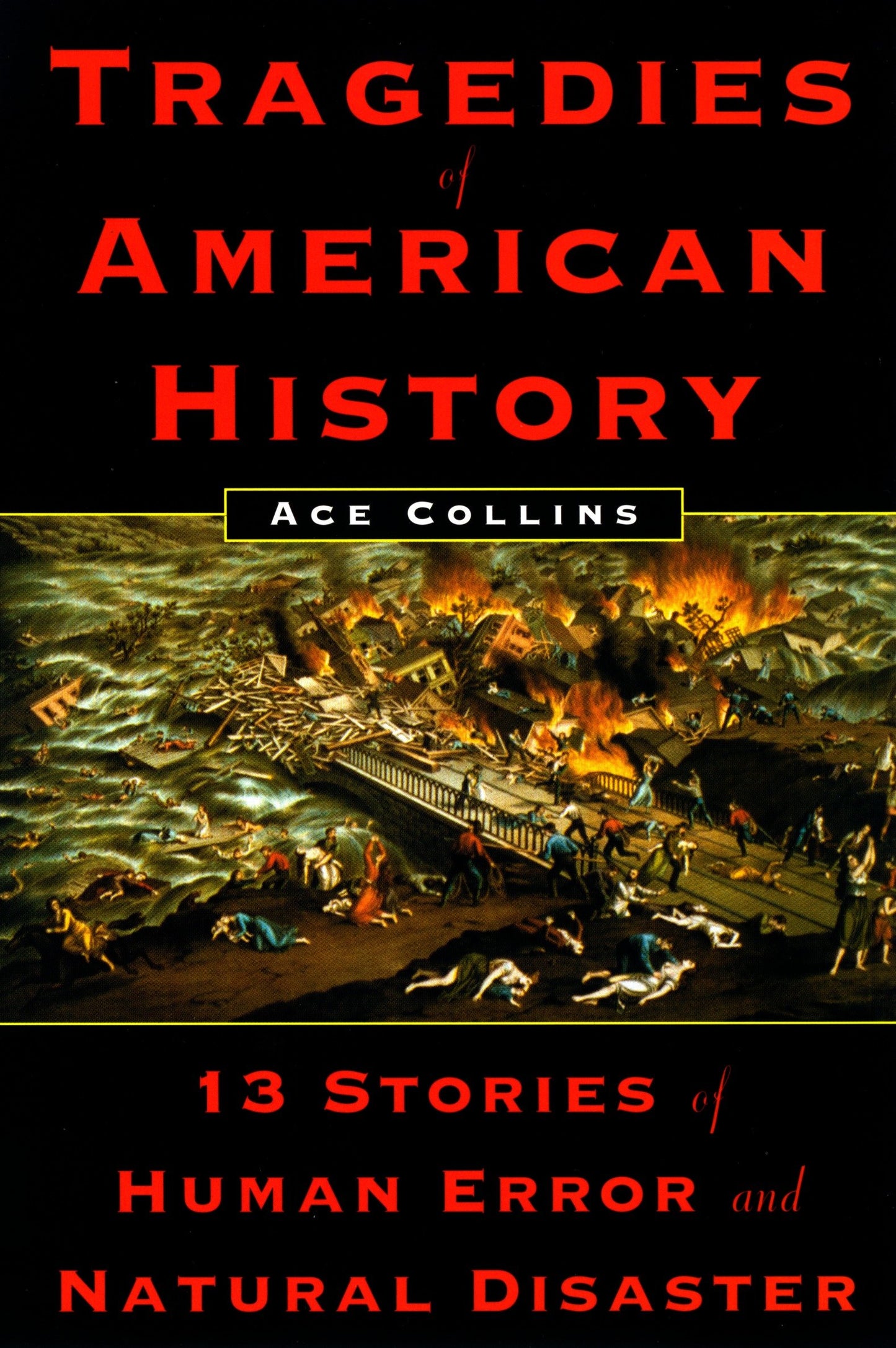 Tragedies of American History - 13 Stories of Human Error and Natural Disaster