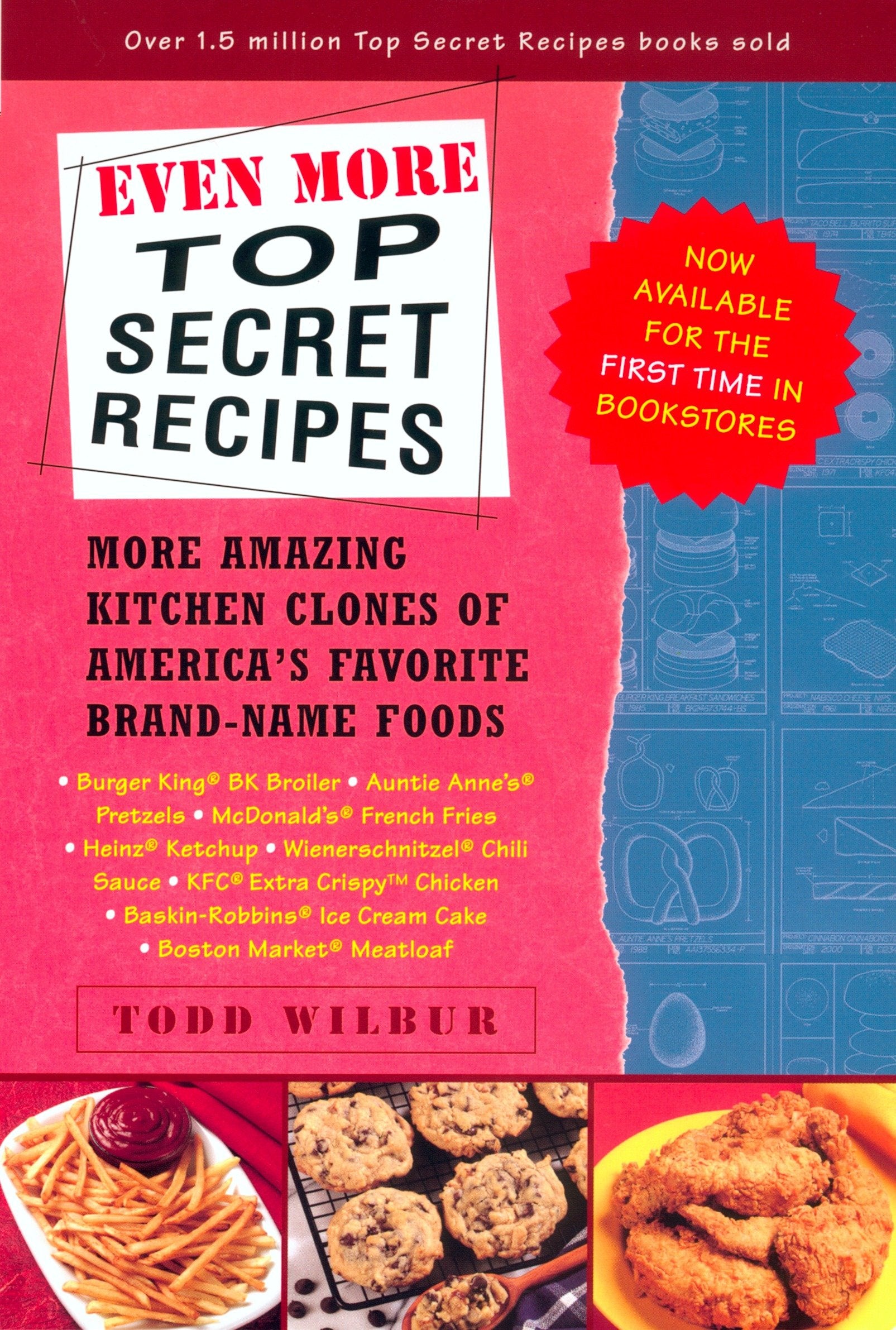 Even More Top Secret Recipes - More Amazing Kitchen Clones of America's Favorite Brand-Name Foods: A Cookbook