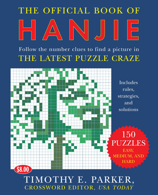 The Official Book of Hanjie - 150 Puzzles -- Follow the Number Clues to Find a Picture