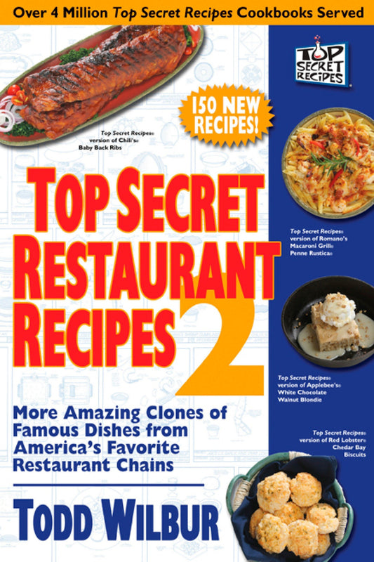 Top Secret Restaurant Recipes 2 - More Amazing Clones of Famous Dishes from America's Favorite Restaurant Chains: A Cookbook (Top Secret Restaurant Recipes)