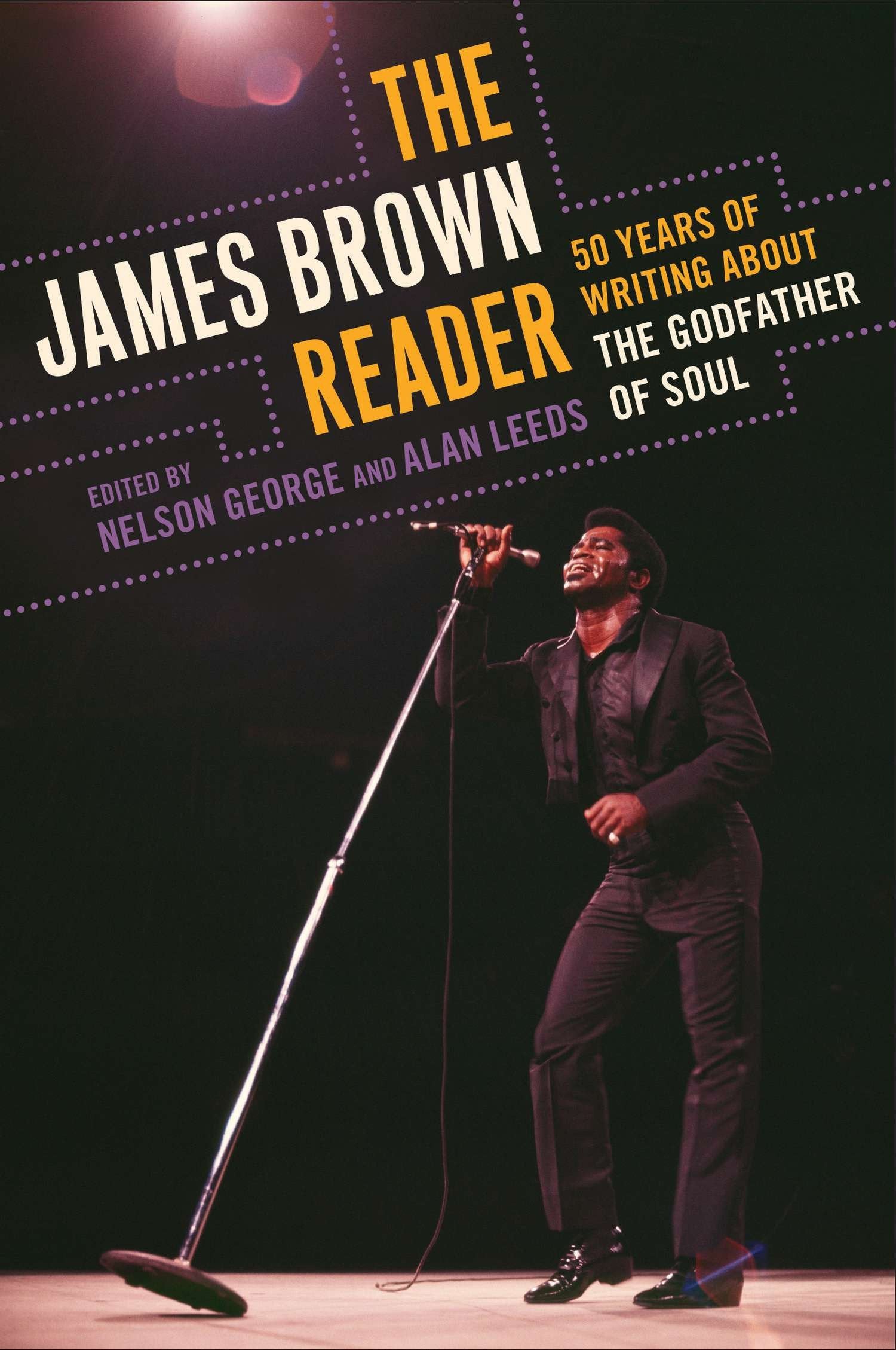 The James Brown Reader - Fifty Years of Writing About the Godfather of Soul