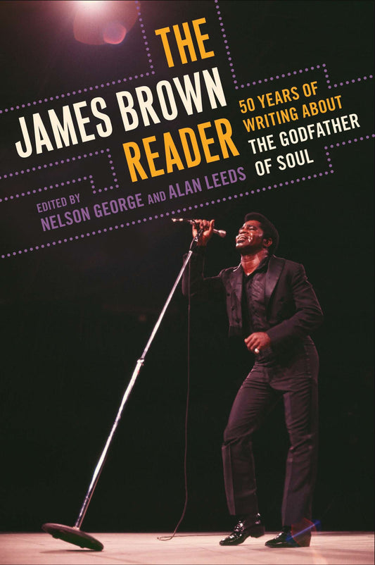 The James Brown Reader - Fifty Years of Writing About the Godfather of Soul