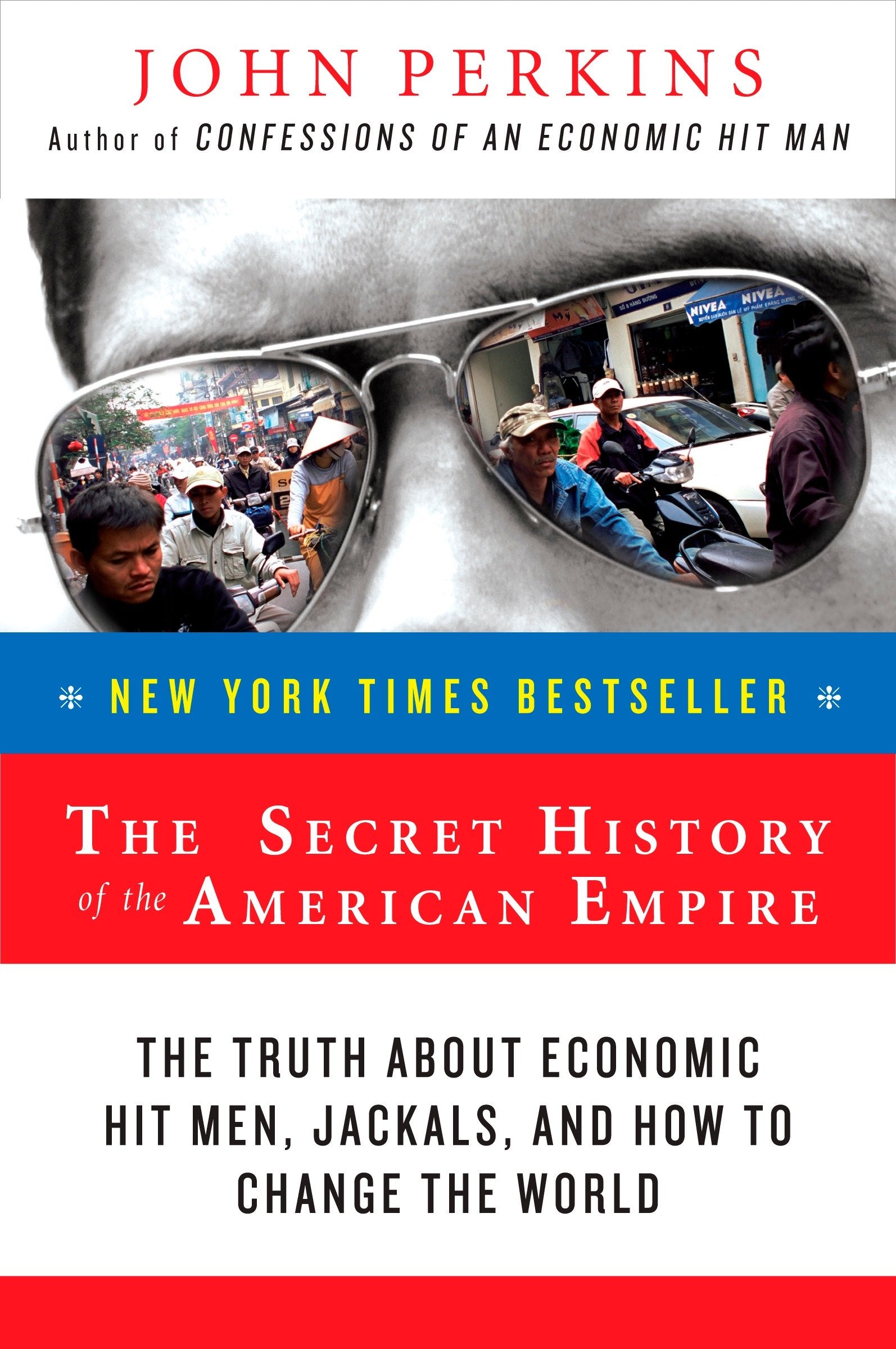 The Secret History of the American Empire - The Truth About Economic Hit Men, Jackals, and How to Change the World (John Perkins Economic Hitman Series) (Book:1)