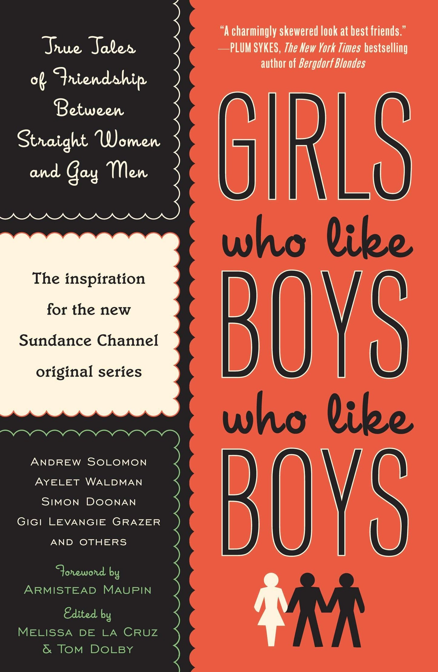 Girls Who Like Boys Who Like Boys - True Tales of Friendship Between Straight Women and Gay Men