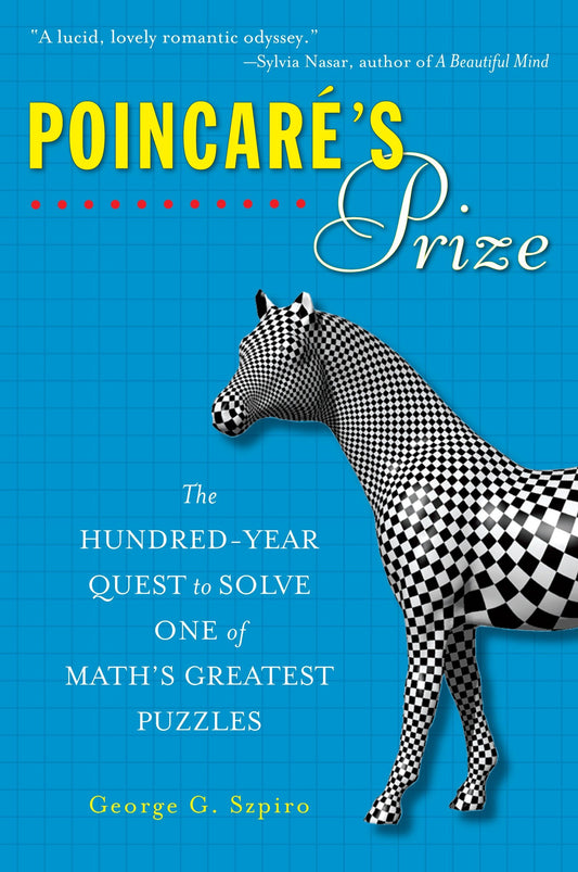 Poincare's Prize - The Hundred-Year Quest to Solve One of Math's Greatest Puzzles