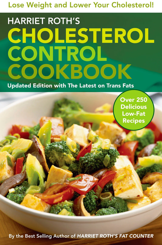 Harriet Roth's Cholesterol Control Cookbook - Lose Weight and Lower Your Cholesterol