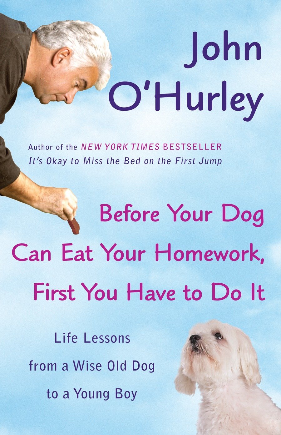 Before Your Dog Can Eat Your Homework, First You Have to Do It - Life Lessons from a Wise Old Dog to a Young Boy