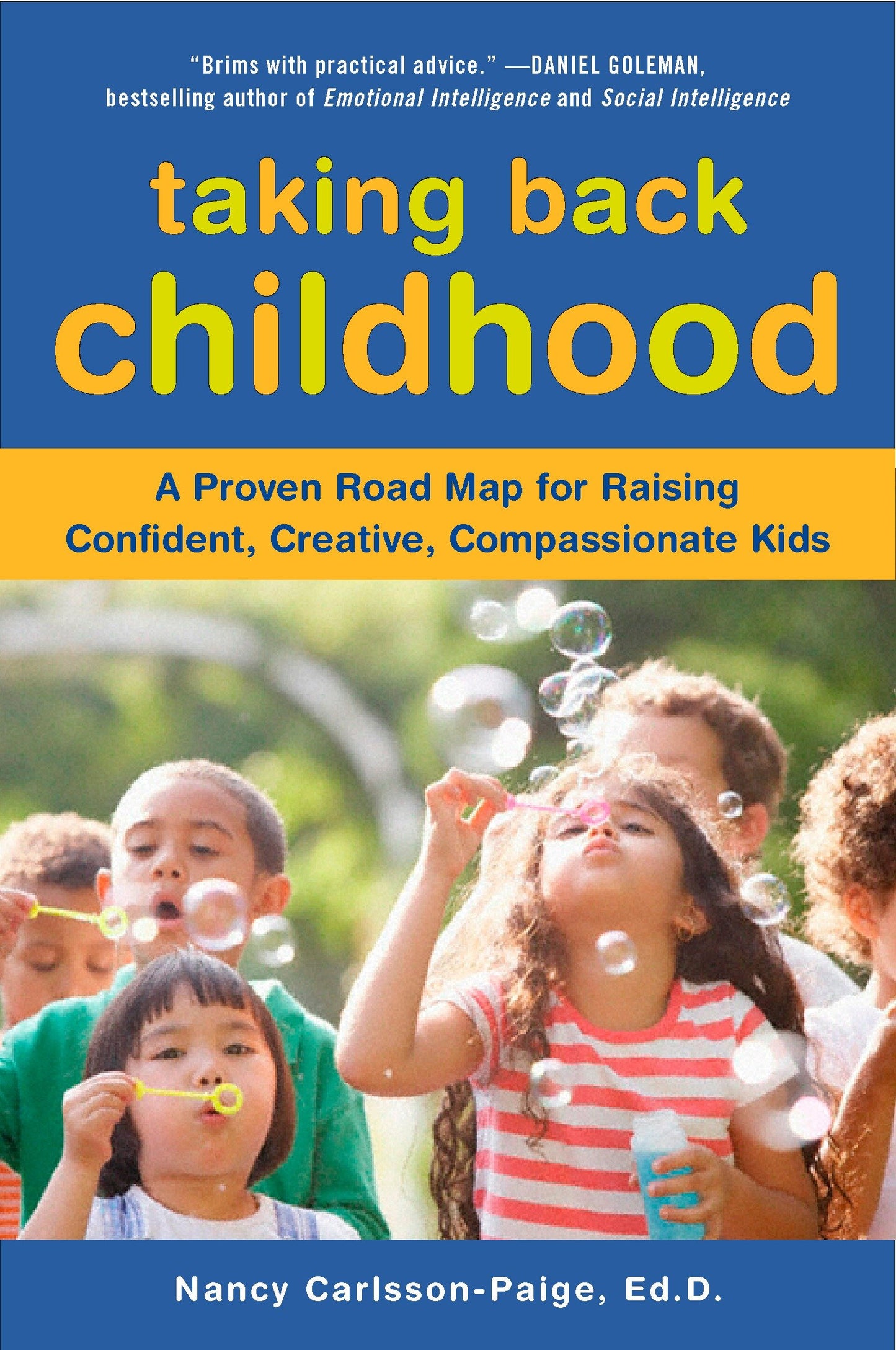 Taking Back Childhood - A Proven Roadmap for Raising Confident, Creative, Compassionate Kids