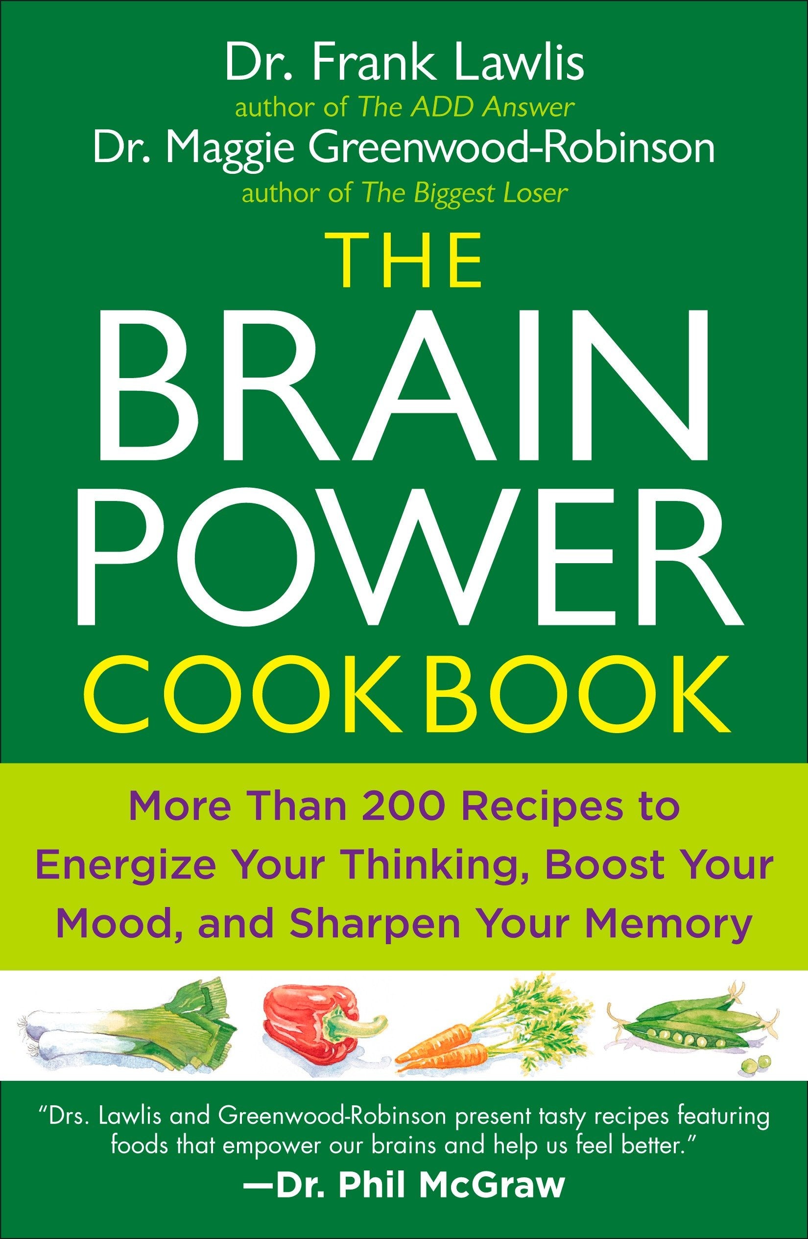 The Brain Power Cookbook - More Than 200 Recipes to Energize Your Thinking, Boost YourMood, and Sharpen Your Memory