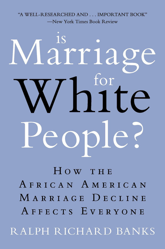 Is Marriage for White People? - How the African American Marriage Decline Affects Everyone