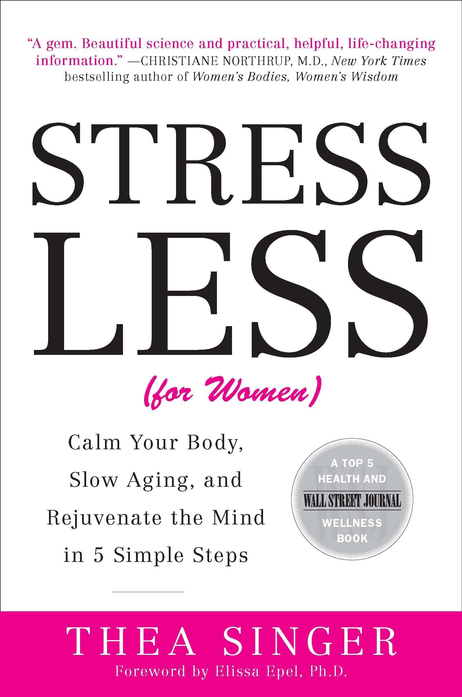 Stress Less (for Women) - Calm Your Body, Slow Aging, and Rejuvenate the Mind in 5 Simple Steps