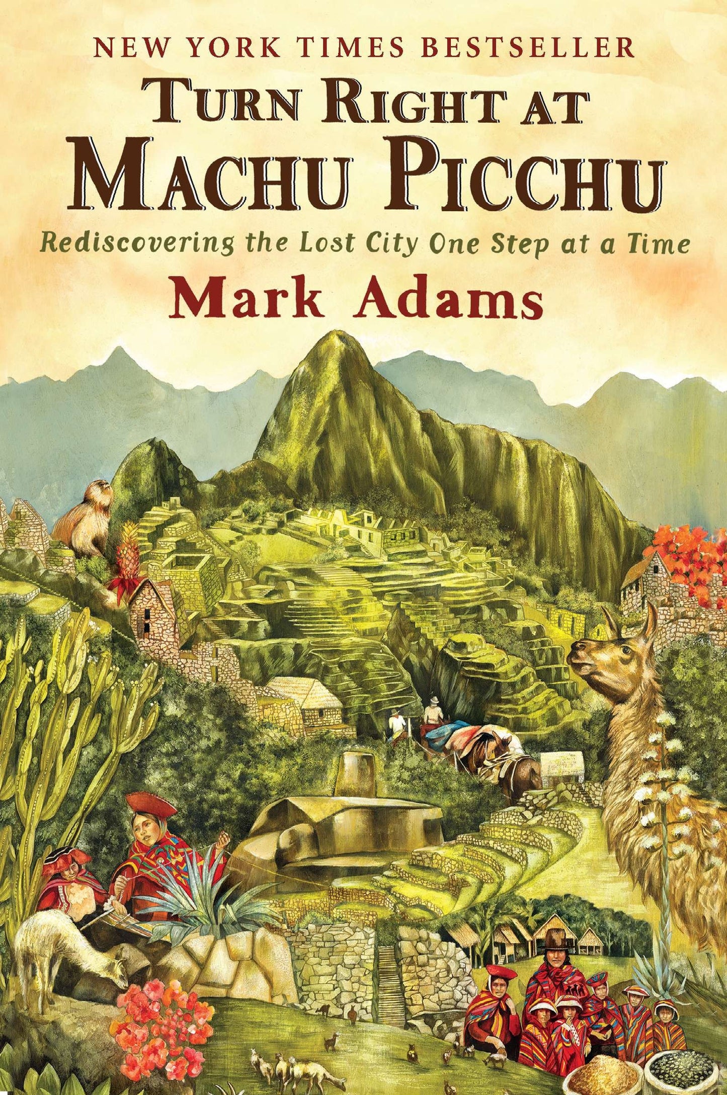 Turn Right at Machu Picchu - Rediscovering the Lost City One Step at a Time