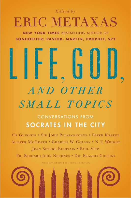 Life, God, and Other Small Topics - Conversations from Socrates in the City