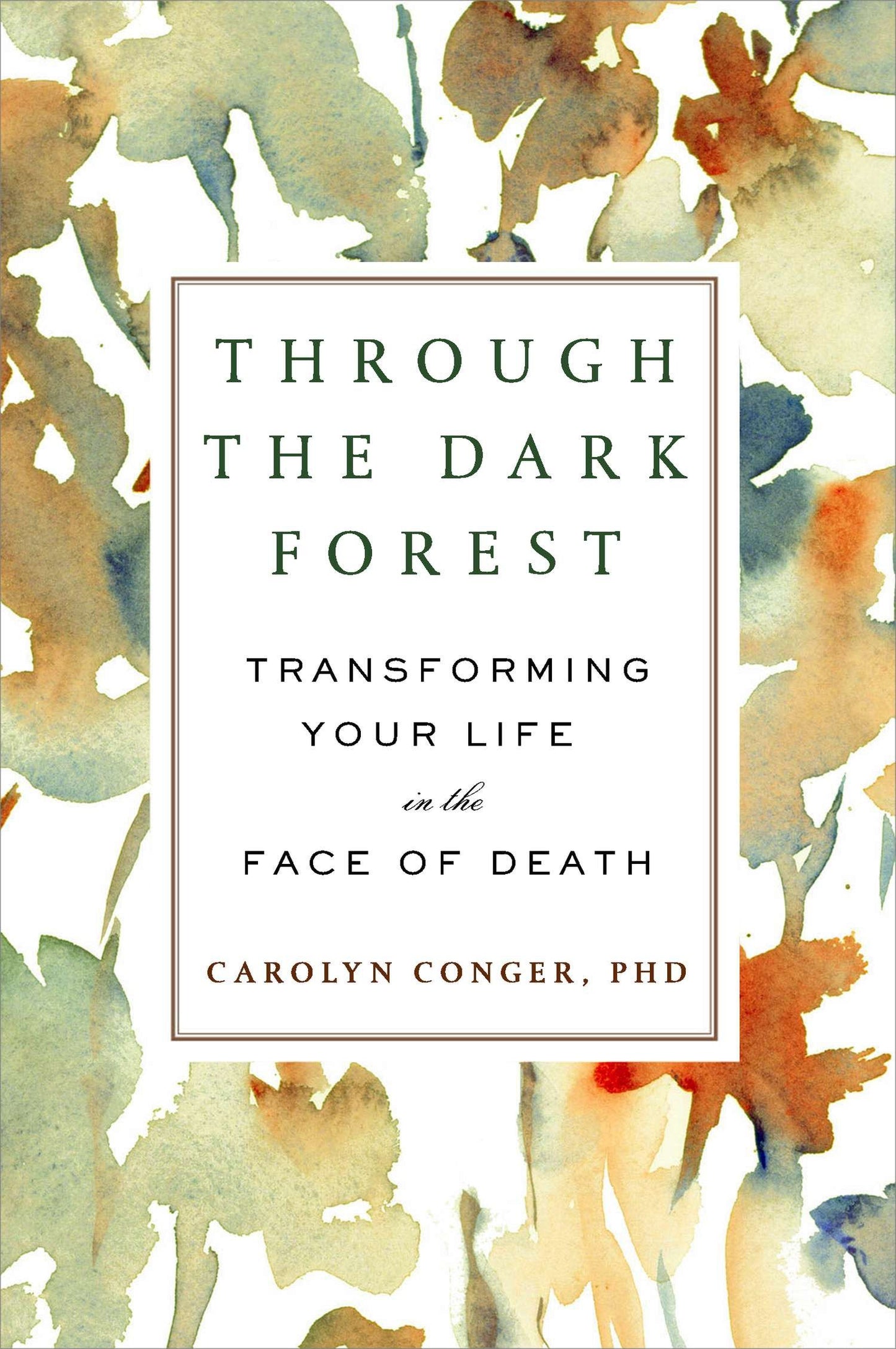 Through the Dark Forest - Transforming Your Life in the Face of Death