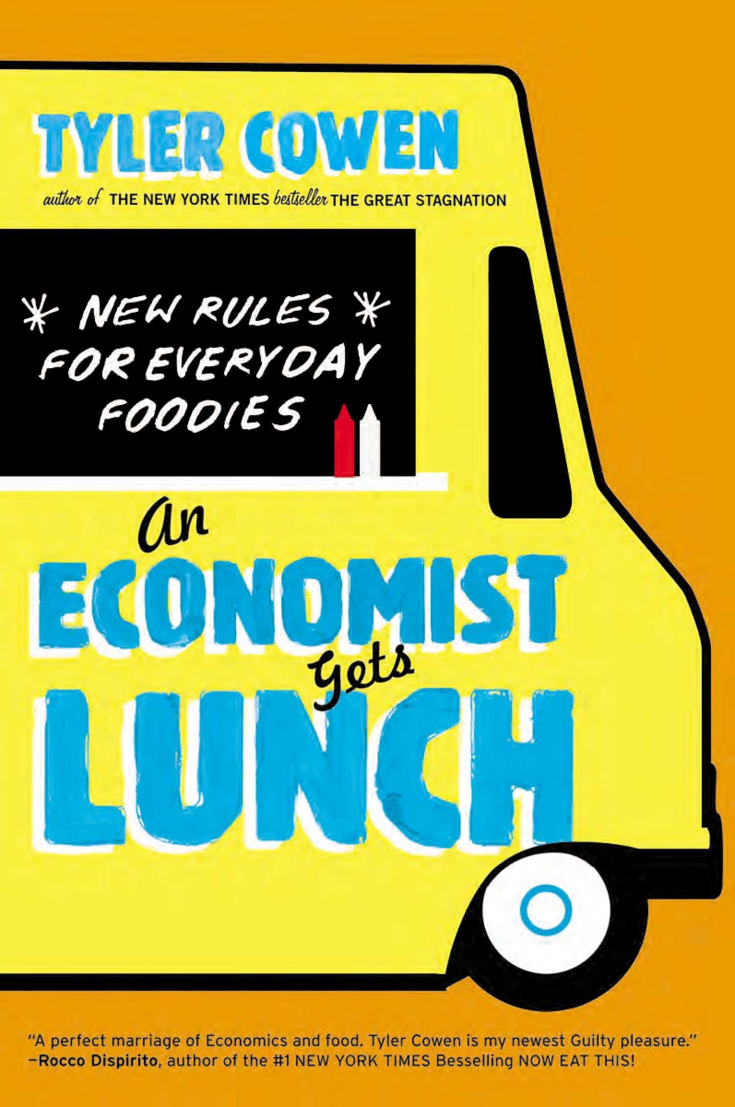 An Economist Gets Lunch - New Rules for Everyday Foodies