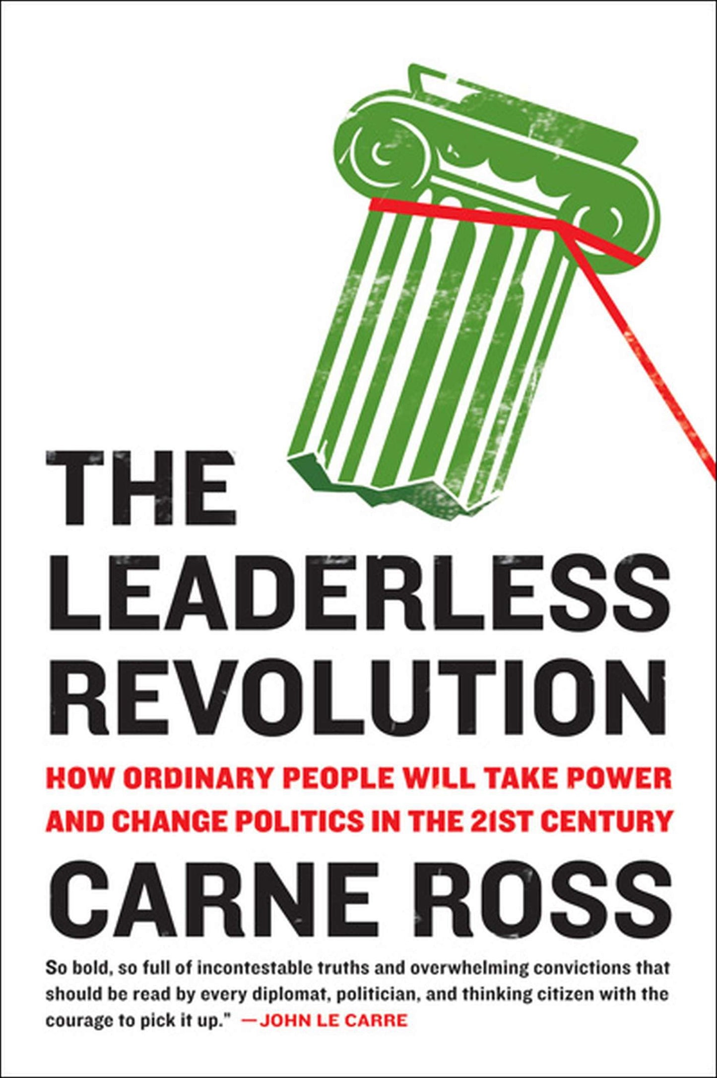 The Leaderless Revolution - How Ordinary People Will Take Power and Change Politics in the 21st Century