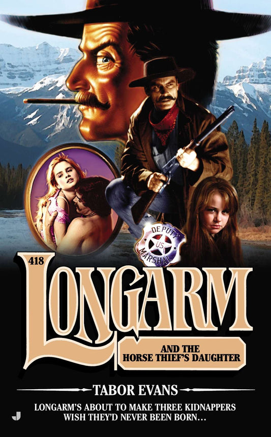 Longarm 418 - Longarm and the Horse Thief�s Daughter (Longarm) (Book:418)