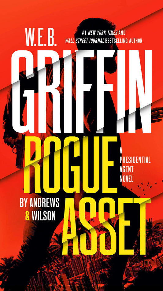 W. E. B. Griffin Rogue Asset by Andrews & Wilson (A Presidential Agent Novel) (Book:9)