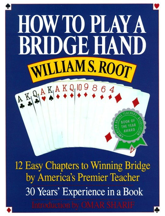 How to Play a Bridge Hand - 12 Easy Chapters to Winning Bridge by America's Premier Teacher