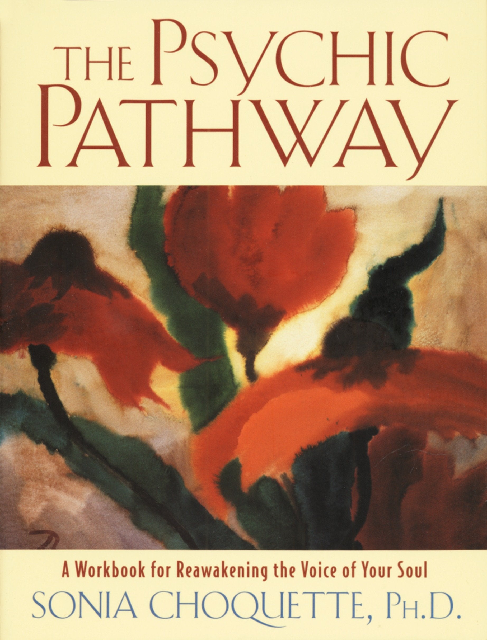 The Psychic Pathway - A Workbook for Reawakening the Voice of Your Soul