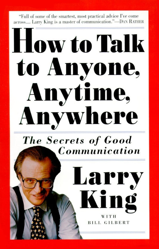 How to Talk to Anyone, Anytime, Anywhere - The Secrets of Good Communication