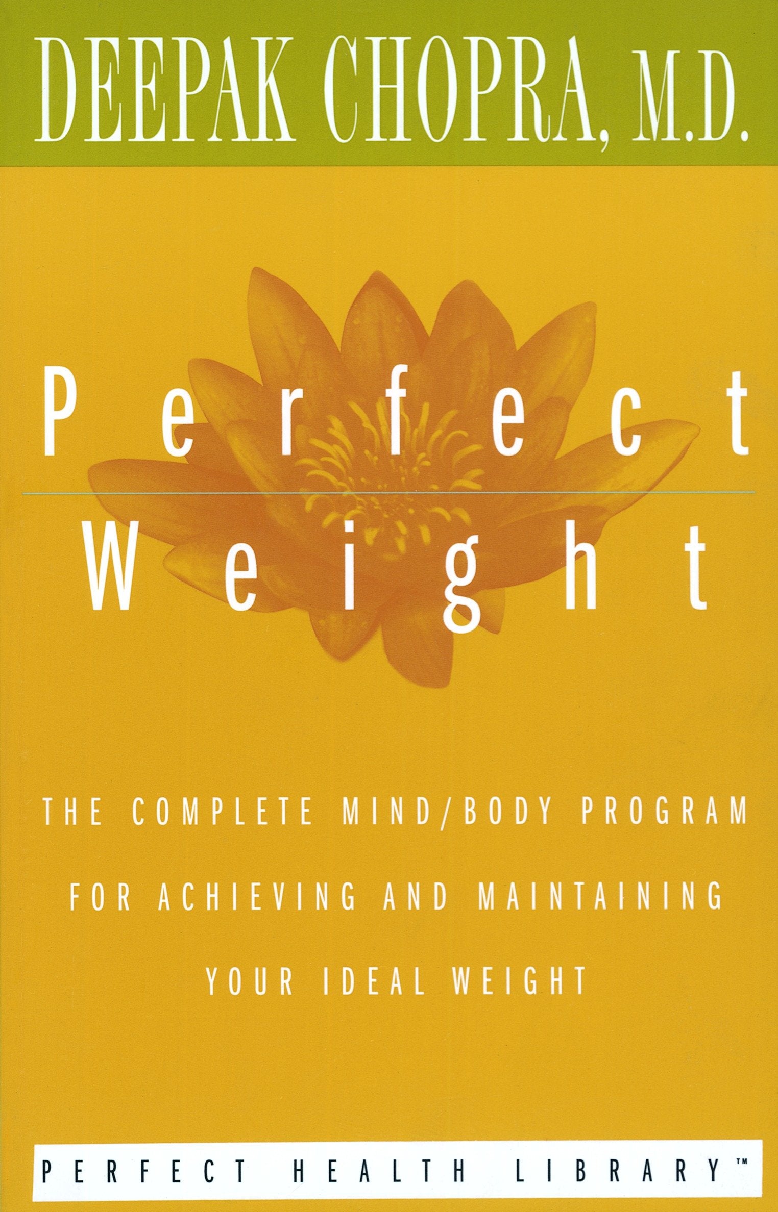 Perfect Weight - The Complete Mind/Body Program for Achieving and Maintaining Your Ideal Weight (Perfect Health Library)