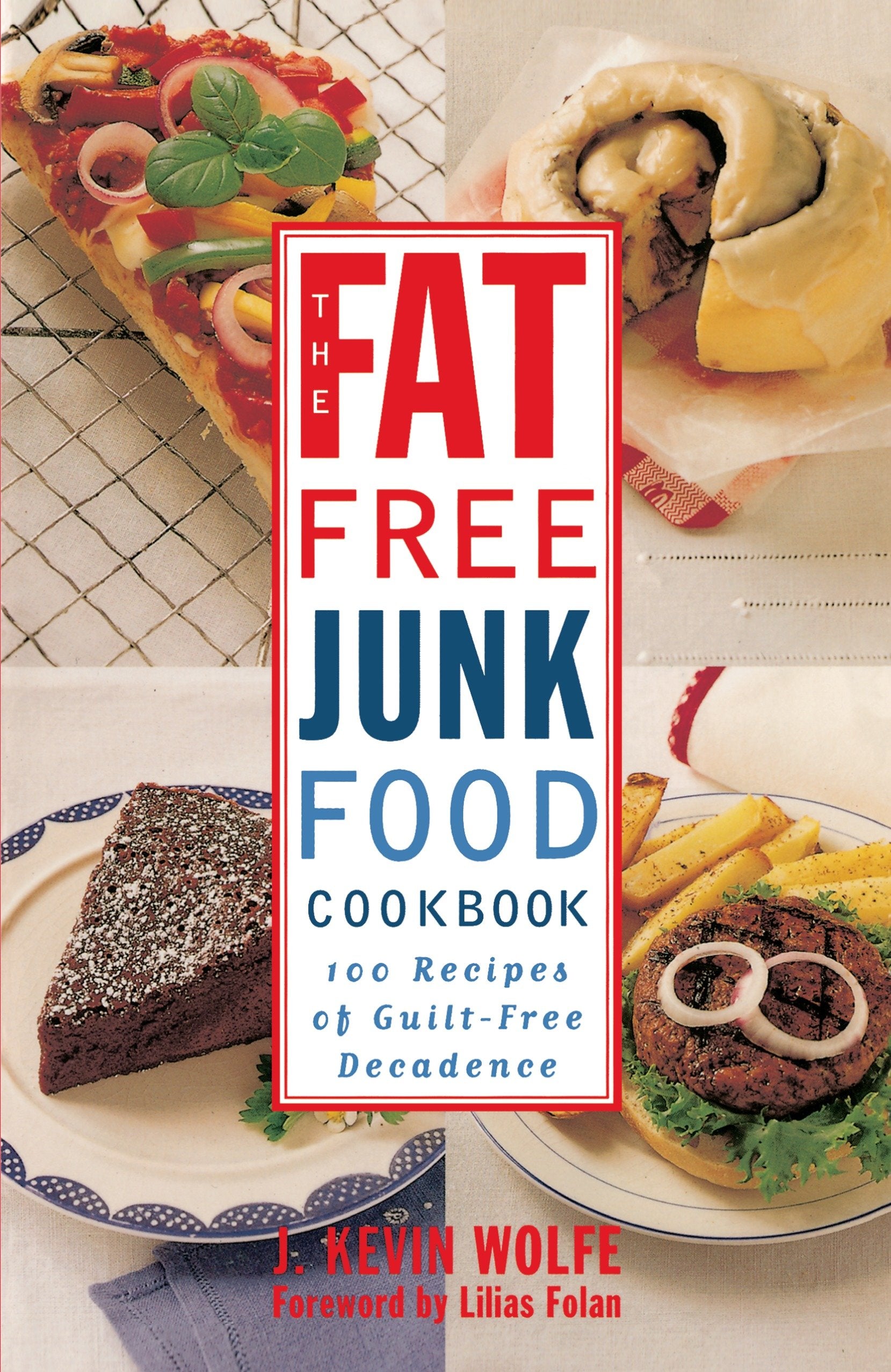 The Fat-free Junk Food Cookbook - 100 Recipes of Guilt-Free Decadence