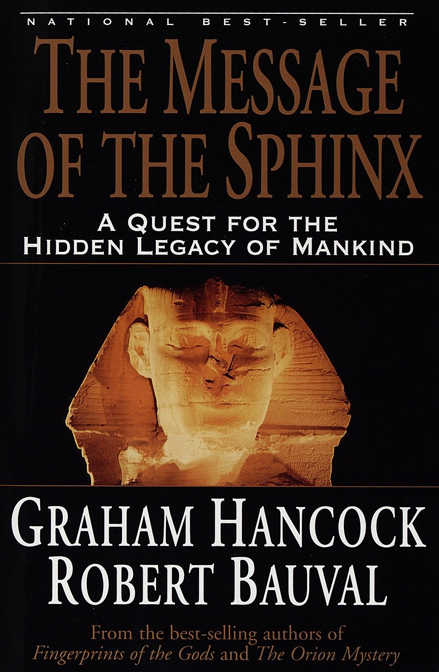 The Message of the Sphinx - A Quest for the Hidden Legacy of Mankind