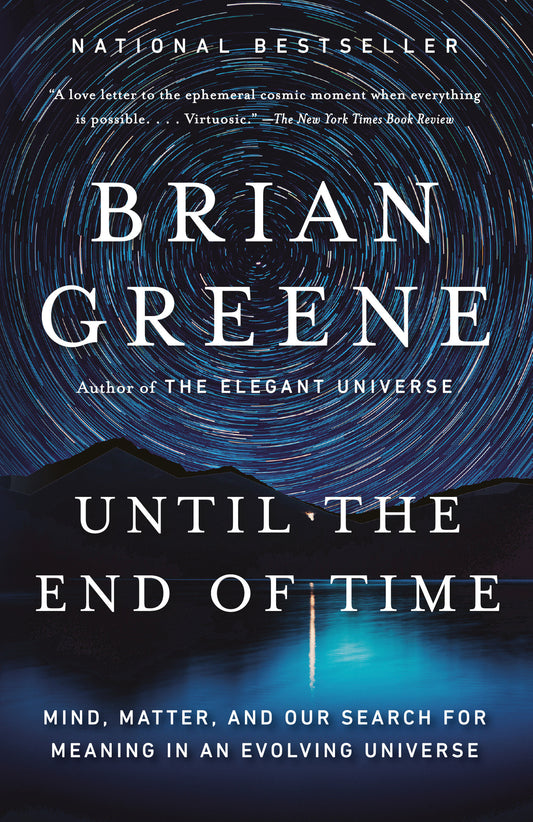 Until the End of Time - Mind, Matter, and Our Search for Meaning in an Evolving Universe