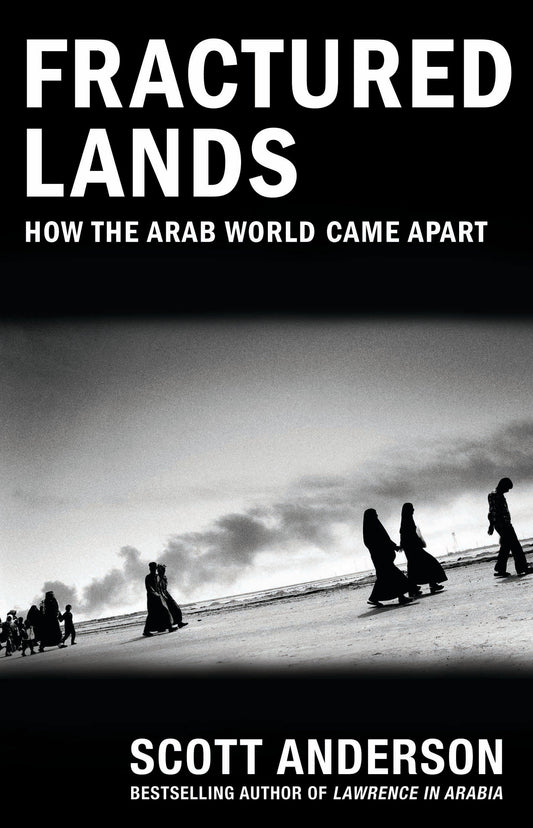 Fractured Lands - How the Arab World Came Apart