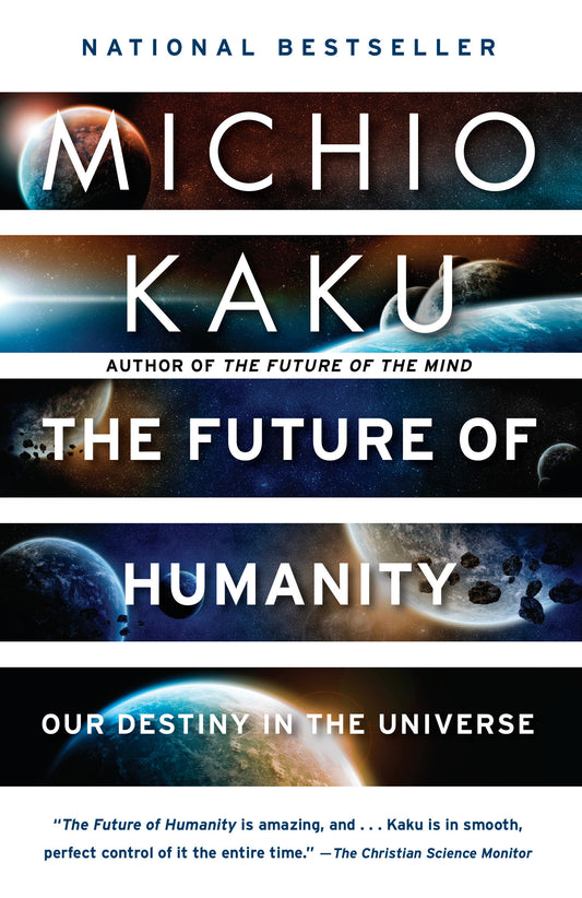 The Future of Humanity - Our Destiny in the Universe