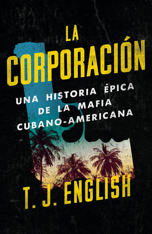 La corporaci�n / The Corporation - Una historia �pica de la mafia cubano americana